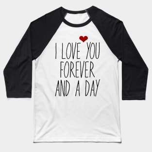 I Love You Forever And A Day Baseball T-Shirt